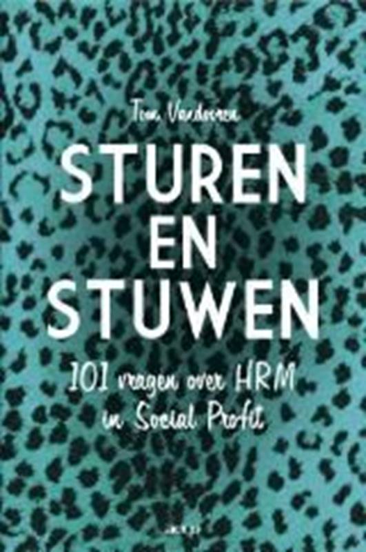 Sturen en Stuwen. 101 vragen over HRM in Social Profit